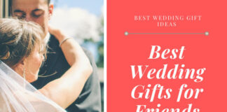 Best Wedding Gifts for Friends