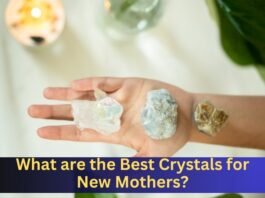 Best Crystals for New Mothers