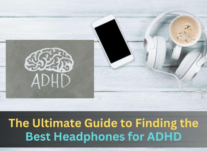 The Ultimate Guide to Finding the Best Headphones for ADHD New Hope