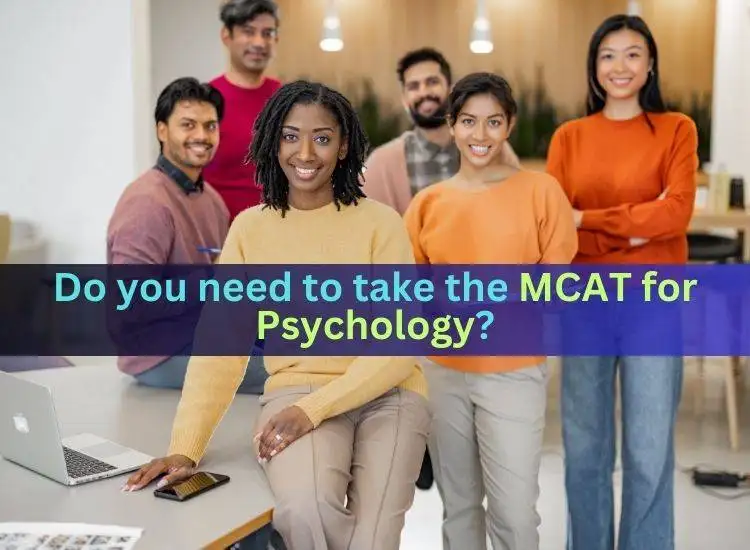 Do you need to take the MCAT for Psychology